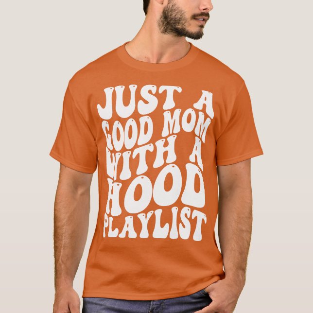 nur eine gute Mutter mit einer Hood-Playlist T-Shirt (Vorderseite)