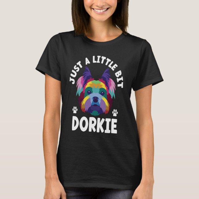 Nur eine kleine Weile Dorkie Funny Yorkshire Terri T-Shirt (Vorderseite)