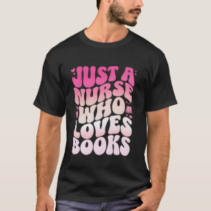 Nur eine Krankenschwester, die Bücher liebt Lustig T-Shirt