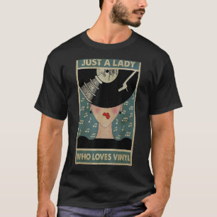 Nur eine Lady, die Vinyl Liebe T-Shirt