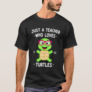 Nur eine Lehrerin, die Schildkröten liebt Schildkr T-Shirt