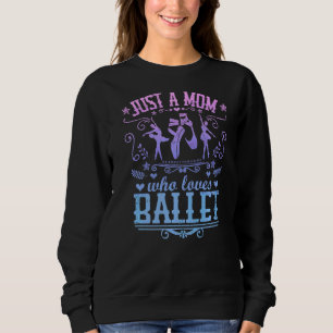 Nur eine Mama, die Ballerina Dancer Moth Lieben Ba Sweatshirt