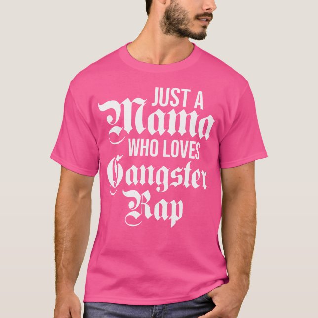 Nur eine Mama, die Gangster-Rap Liebe Gangster T-Shirt (Vorderseite)