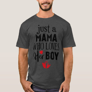 Nur eine Mama, die ihren Jungen Liebe T-Shirt