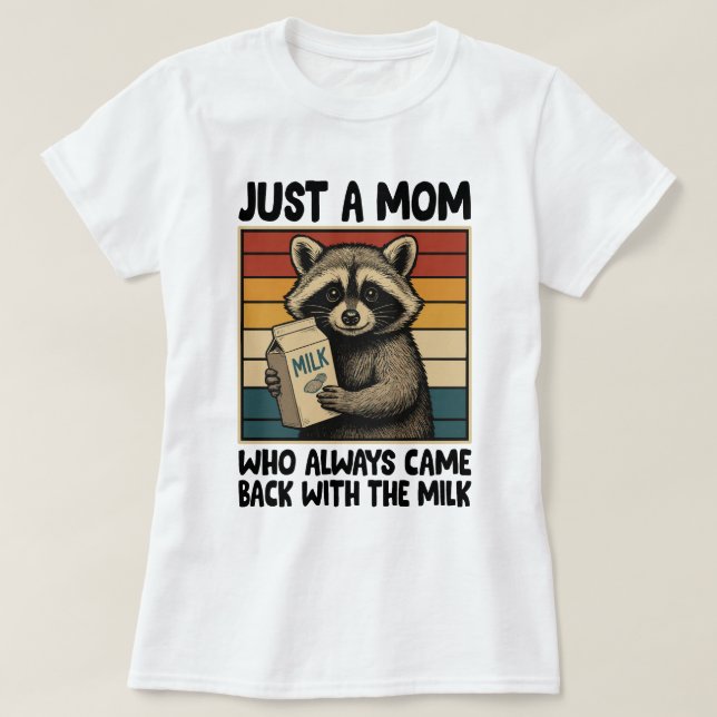 Nur eine Mama, die immer mit der Milch zurückkam T-Shirt (Design vorne)