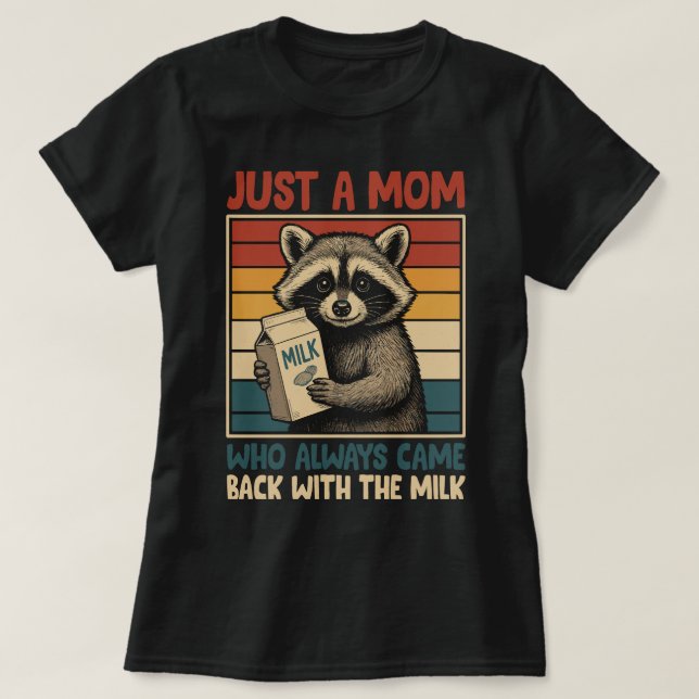 Nur eine Mama, die immer mit der Milch zurückkam T-Shirt (Design vorne)