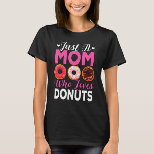 Nur eine Mama, die Lieben Donuts Mama Donut essen T-Shirt