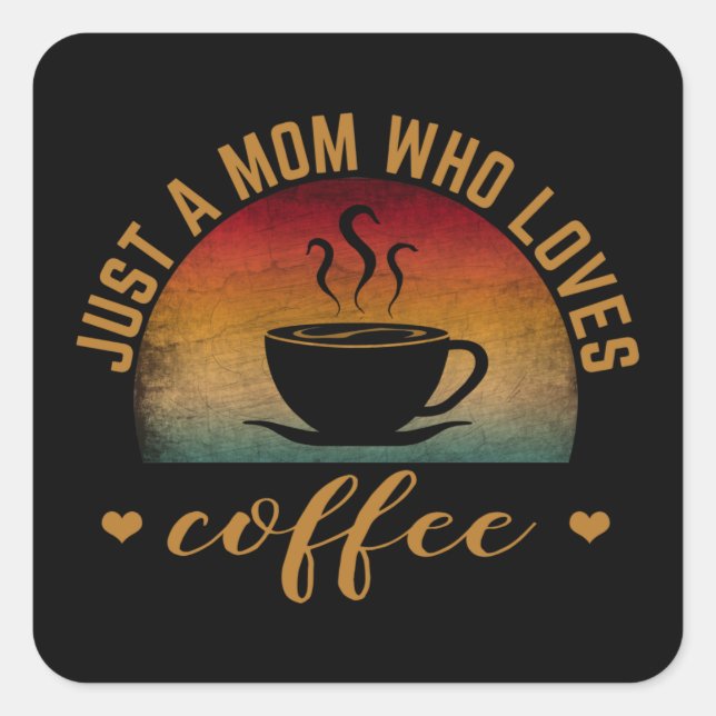 NUR EINE MAMA, DIE LIEBEN KAFFEE QUADRATISCHER AUFKLEBER (Vorderseite)