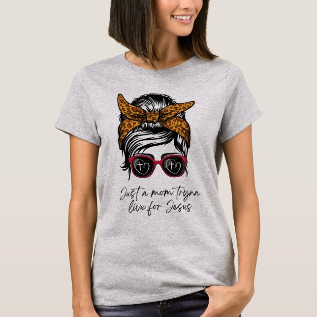 Nur eine Mama Tryna lebt für Jesus T - Shirt (Vorderseite)