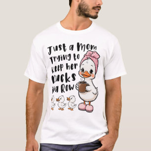Nur eine Mutter, die versucht, ihre Enten in einer T-Shirt
