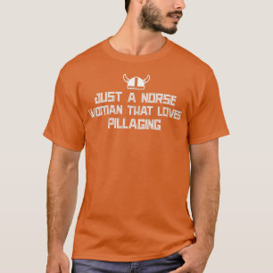 Nur eine nordische Frau, die Lieben plündert T-Shirt