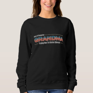 Nur eine normale Oma, die versucht, keine Liberale Sweatshirt