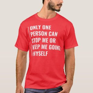 Nur eine Person kann Sie aufhalten T-Shirt