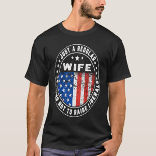 Nur eine regelmäßige Ehefrau Raise Liberals USA Am T-Shirt