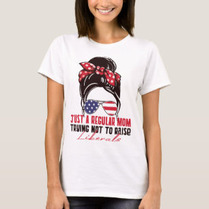 Nur eine reguläre Mama, die versucht, die Liberale T-Shirt
