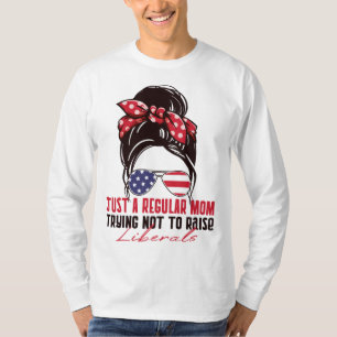Nur eine reguläre Mama, die versucht, die Liberale T-Shirt