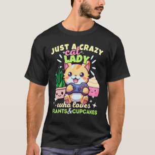 Nur eine verrückte Katze Lady, die Pflanze Cupcake T-Shirt