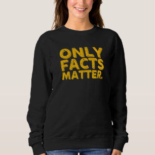 Nur Fakten sind wichtig für den Journalisten des F Sweatshirt