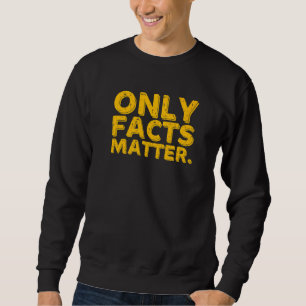 Nur Fakten sind wichtig für den Journalisten des F Sweatshirt