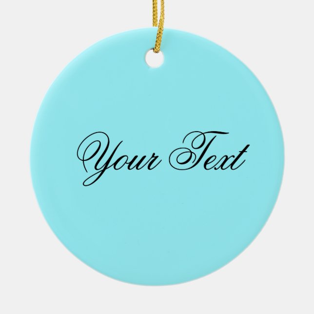 NUR FARBE / cyan + Ihr Text Keramik Ornament (Vorne)