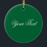 NUR FARBE / dunkelgrün   Ihr Text Keramik Ornament<br><div class="desc">Nur Farbe von EDDA Fröhlich komponiert | Vorlage: Hintergrundfarbe für Text oder Bild | Trend: Farbe Ihres Lebens. | Sie vermissen andere Farben,  Produkte oder Designs? Kontaktieren Sie mich: contact@eddart.de</div>