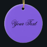 NUR FARBE / lila Ihr Text Keramikornament<br><div class="desc">Nur Farbe von EDDA Fröhlich| Muster: Hintergrundfarbe für Text oder Bild| Trend: färben Sie Ihr Leben. | Sie vermissen andere Farben, Produkte oder Designs? Kontaktieren Sie mich bitte:contact@eddart.de</div>