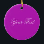 NUR FARBE / magenta   Ihr Text Keramikornament<br><div class="desc">Nur Farbe von EDDA Fröhlich komponiert | Vorlage: Hintergrundfarbe für Text oder Bild | Trend: Farbe Ihres Lebens. | Sie vermissen andere Farben,  Produkte oder Designs? Kontaktieren Sie mich: contact@eddart.de</div>