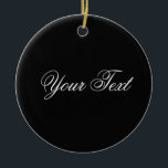 NUR FARBE / schwarz Ihr Text Keramikornament<br><div class="desc">Nur Farbe von EDDA Fröhlich komponiert | Vorlage: Hintergrundfarbe für Text oder Bild | Trend: Farbe Ihres Lebens. | Sie vermissen andere Farben, Produkte oder Designs? Kontaktieren Sie mich: contact@eddart.de</div>