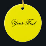 NUR FARBE / Zitrone Ihr Text Keramikornament<br><div class="desc">Nur Farbe von EDDA Fröhlich komponiert | Vorlage: Hintergrundfarbe für Text oder Bild | Trend: Farbe Ihres Lebens. | Sie vermissen andere Farben, Produkte oder Designs? Kontaktieren Sie mich: contact@eddart.de</div>