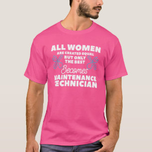 Nur Frauen werden zum besten Wartungstechniker T-Shirt