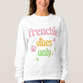 Nur Frenchie Vibes Sweatshirt