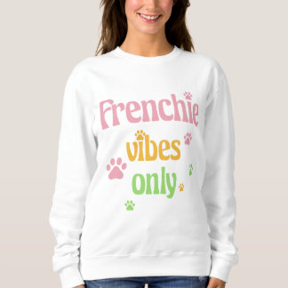 Nur Frenchie Vibes Sweatshirt