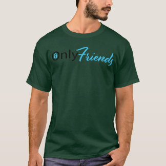 Nur Freunde Lustiger Erwachsener Humor OnlyFans Kl T-Shirt