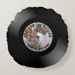 Nur für das Personalisierte Foto Rundes Kissen<br><div class="desc">Machen Sie Ihre eigene Platte / Vinyl Record Neuheit Foto Geschenkkissen - perfekt für den Tag des Vaters / Muttertags oder zu jeder Zeit. Nur für den Rekord sind Sie die besten - maßgeschneiderte Geschenkideen von Ricaso</div>