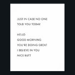 Nur für den Fall, dass dir heute niemand etwas ges Poster<br><div class="desc">Nur für den Fall,  dass dir heute niemand etwas gesagt hat. Hallo Guten Morgen Sie tun gut ich glaube an Sie schönen Hintern</div>