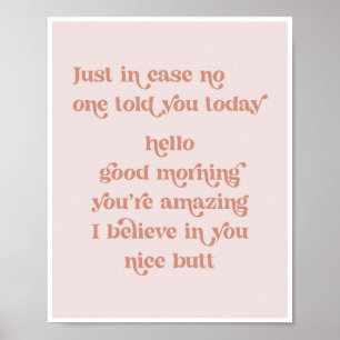 Nur für den Fall, dass dir heute niemand hallo gut Poster