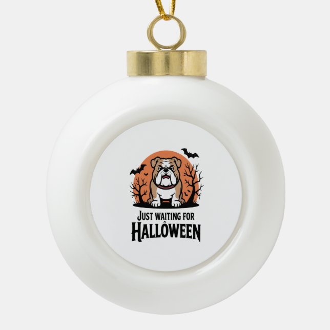 Nur für Halloween Hund Gewartet Keramik Kugel-Ornament (Vorderseite)