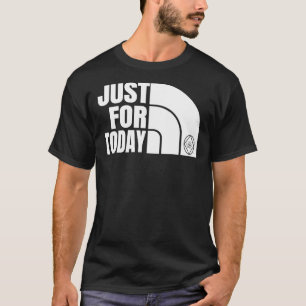 Nur für heute Narcotics Anonymous NA Geschenk T-Sh T-Shirt