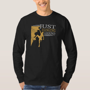 Nur für Wanderungen und Kletterausflüge T-Shirt
