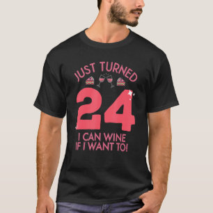 Nur gebrannt 24 Wein, wenn ich auf 24. Geburtstag  T-Shirt