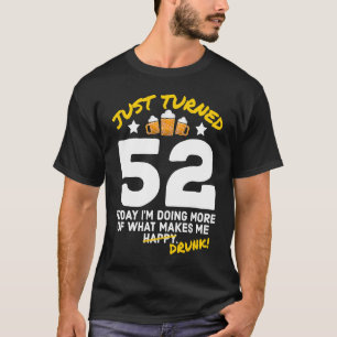 Nur gebrannt 52 Bier Drinking 52. Geburtstag Betru T-Shirt