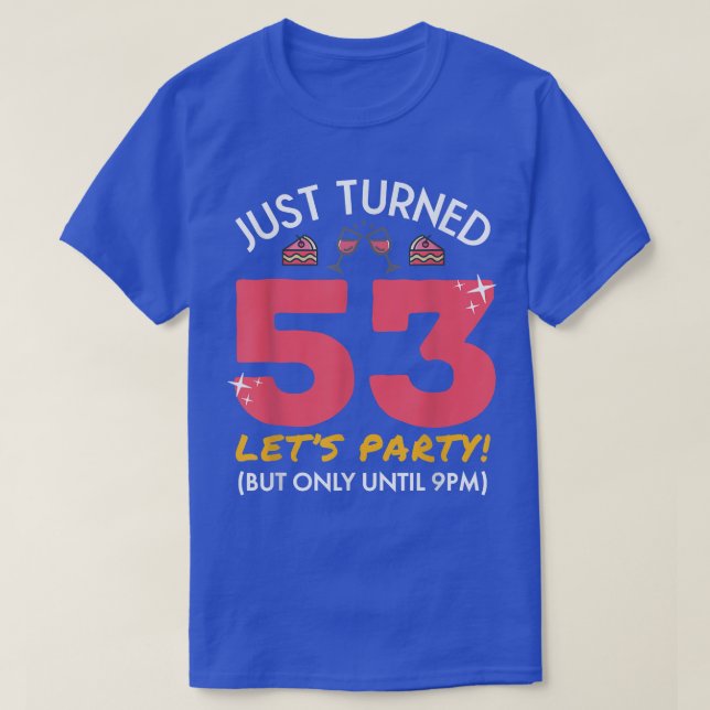 Nur gedreht 53 Party bis 21:00 Uhr Funny 53 Geburt T-Shirt (Design vorne)