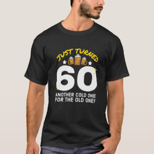 Nur gedreht 60 kalt für die alte 60. Geburtstag T-Shirt