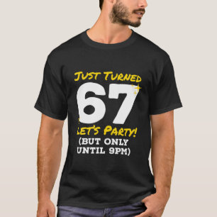 Nur gedreht 67 Party bis 21 Uhr Sonntag 67. Geburt T-Shirt