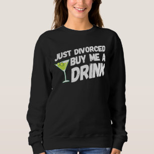 Nur geschieden kaufen Sie mir ein Getränk Scheidun Sweatshirt