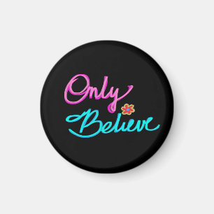 Nur glauben Inspirierender Spruch Schwarz Magnet