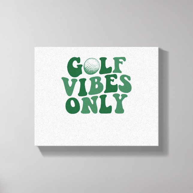 Nur Golf Vibes, Golf Lover Leinwanddruck (Vorderseite)