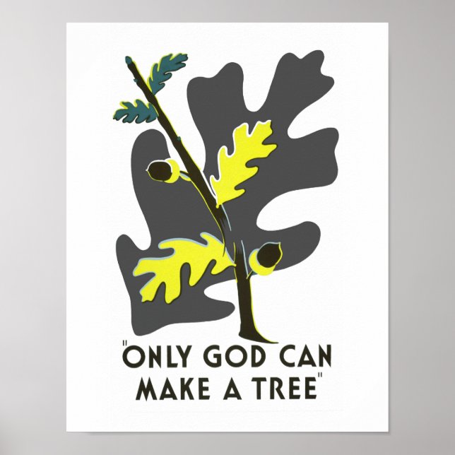 Nur Gott kann einen Baum machen Poster (Vorne)