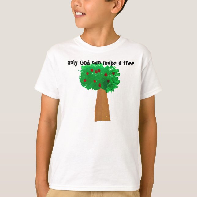 Nur Gott kann einen Baum machen T-Shirt (Vorderseite)
