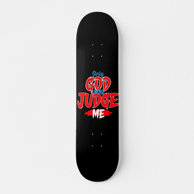 Nur Gott kann mich an Skateboard messen (Vorne)